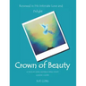 Crown of Beauty: A Twelve Week Women's Bible Study, Leader's Guide: Renewed in His Intimate Love and Delight