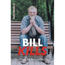 Bill Kills: The Good the Bad and the Ugly