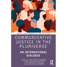 Communicative Justice in the Pluriverse: An International Dialogue