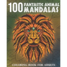 100 Fantastic Animal Mandalas: A Coloring Book for Adults to Relax and Enjoy