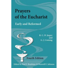 Prayers of the Eucharist: Early and Reformed