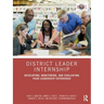 District Leader Internship: Developing, Monitoring, and Evaluating Your Leadership Experience