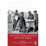 The Civil War Soldier and the Press