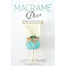 Macramé Decor: Incredible Patterns And Project Ideas