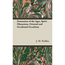 The Demonism of the Ages, Spirit Obsessions, Oriental and Occidental Occultism