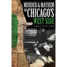 Murder and Mayhem on Chicago's West Side