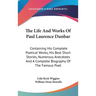 The Life And Works Of Paul Laurence Dunbar: Containing His Complete Poetical Works, His Best Short Stories, Numerous Anecdotes And A Complete Biograph