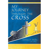 My Journey Through the Cross