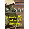 Pain Relief: Essential Oils and Herbal Remedies: (Healthy Healing, Herbal Remedies)
