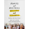 Mapping and Monitoring Bullying and Violence: Building a Safe School Climate