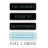 The Insider's Guide to Grantmaking: How Foundations Find, Fund, and Manage Effective Programs