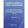 Mindfulness in Early Buddhism: New Approaches Through Psychology and Textual Analysis of Pali, Chinese and Sanskrit Sources