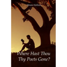 Where Hast Thou Thy Poets Gone?