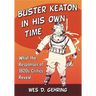 Buster Keaton in His Own Time: What the Responses of 1920s Critics Reveal