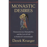 Monastic Desires: Homoeroticism, Homophobia, and the Love of God in Medieval Constantinople