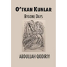 Bygone Days: O'tkan Kunlar