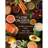The Low Calorie Cookbook: Healthy, Satisfying Meals With 300 Calories Or Less