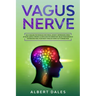 Vagus Nerve: Self-healing Techniques for Stress, Anxiety, Depression, Panic Attacks. ADHD, Chronic Illness and Inflammation. Relax