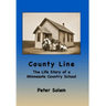 County Line: The life Story of a Minnesota Country School