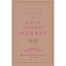 Selected Writings of Judith Sargent Murray