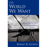 The World We Want: How and Why the Ideals of the Enlightenment Still Elude Us