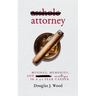 Asshole Attorney: Musings, Memories, and Missteps in a 40 Year Career