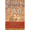 Words for Our Time: The Spiritual Words of Matthew the Poor