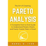The Art of Creating Pareto Analysis: A Complete End-to-End Guide to Understand Pareto Charts and Easily Create them in Excel Pareto Principle Pareto C