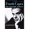 Frank Capra: The Catastrophe of Success