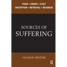 Sources of Suffering: Fear, Greed, Guilt, Deception, Betrayal, and Revenge