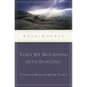 Turn My Mourning Into Dancing