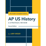 The Insider's Complete Guide to AP US History: A Strategic Review
