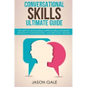Conversational Skills Ultimate Social Guide: The Art Of Socializing Improve rela