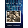 Wes Schum, Amateur Radio's Unsung Hero
