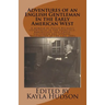 Adventures of an English Gentleman In the Early American West: A memoir of Philip Becher's experiences in San Francisco, Bakersfield, and Chico, Calif