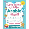 Let's Write Arabic: Letters Tracing Workbook For Preschoolers, Learn How to Write Arabic Letters and Numbers +130 Practice Pages