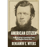 American Citizen: The Civil War Writings of Captain George A. Brooks, 46th Pennsylvania Volunteer Infantry