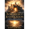 Fortress of Justification: A Fresh Look at Romans