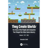 They Create Worlds: The Story of the People and Companies That Shaped the Video Game Industry, Vol. I: 1971-1982