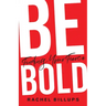 Be Bold: Finding Your Fierce