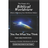 The Power of a Biblical Worldview: What a Difference Your Worldview Makes!