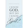 I Know God, but Do I Know God?