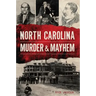North Carolina Murder & Mayhem