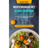 Mediterranean Diet Recipes Cookbook: How It Can Help You To Lose Weight And Feel Healthy And Includes 7-day Meal Plan With Kitchen Tested Recipes (Bes