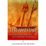 The Amistad: The Slave Revolt and Legal Case that Changed the World