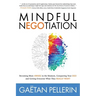 Mindful Negotiation: Becoming More Aware in the Moment, Conquering Your Ego and Getting Everyone What They Really Want