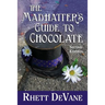 The Madhatter's Guide to Chocolate, Second Edition