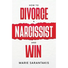 How to Divorce a Narcissist and Win