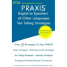 PRAXIS English to Speakers of Other Languages - Test Taking Strategies: PRAXIS 5362 - Free Online Tutoring - New 2020 Edition - The latest strategies