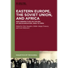 Eastern Europe, the Soviet Union, and Africa: New Perspectives on the Era of Decolonization, 1950s to 1990s
